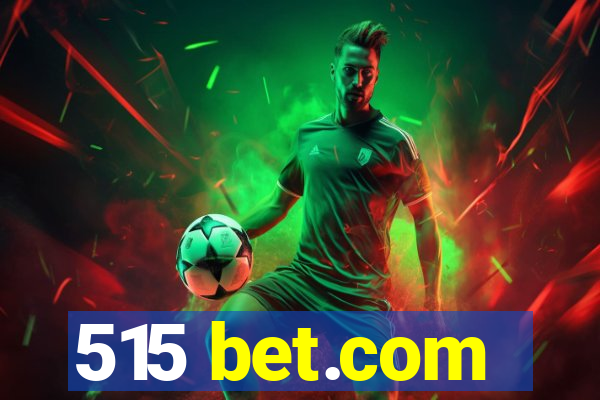 515 bet.com